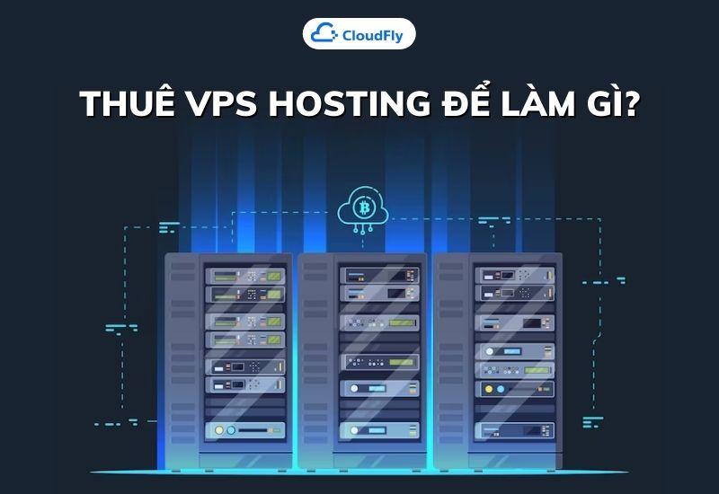 thuê vps hosting để làm gì