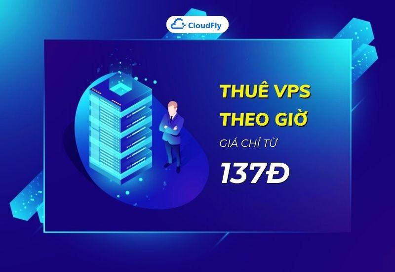 thuê vps theo giờ giá chỉ từ 137đ