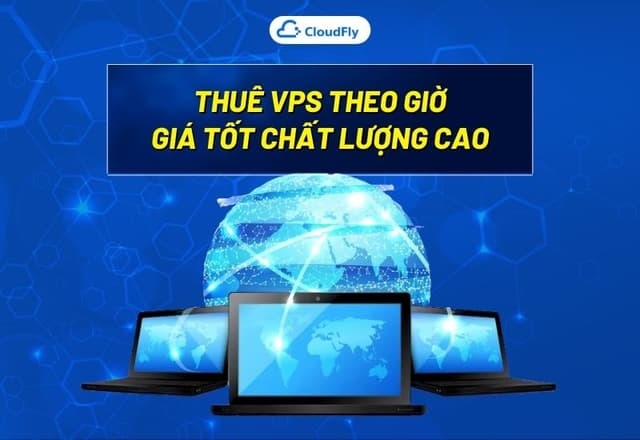 VPS Theo Giờ Giá Tốt Chất Lượng Cao