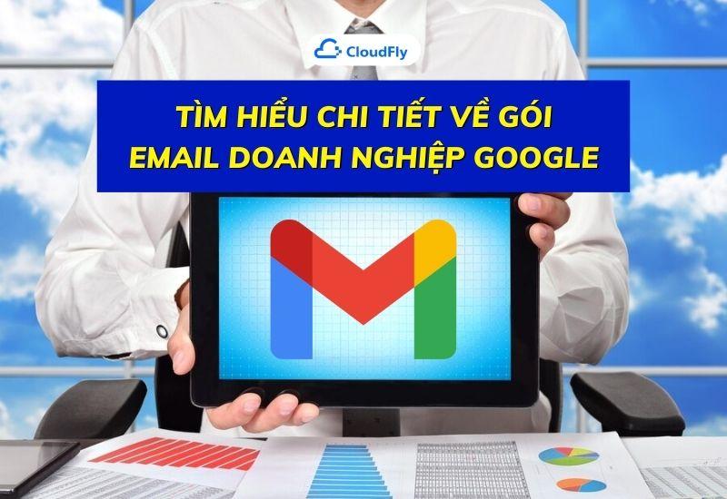 tìm hiểu chi tiết về gói email doanh nghiệp google