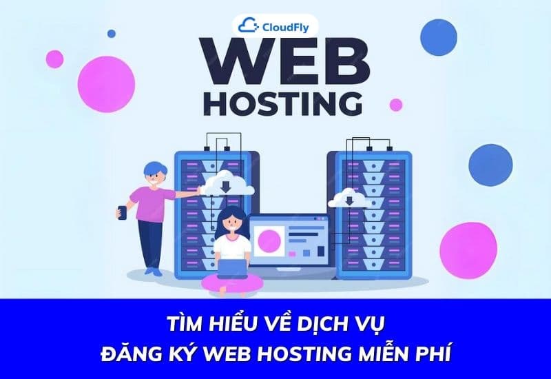 tìm hiểu về dịch vụ đăng ký web hosting miễn phí