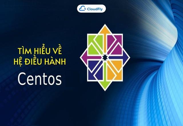 Tìm hiểu chi tiết về hệ điều hành CentOS