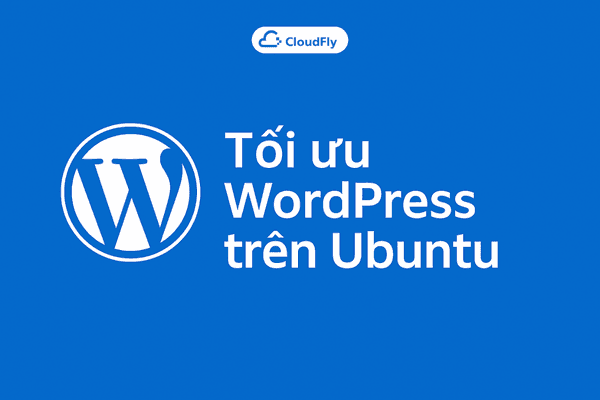 Tối ưu WordPress trên Ubuntu