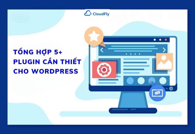 Tổng Hợp 5+ Plugin Cần Thiết Cho WordPress
