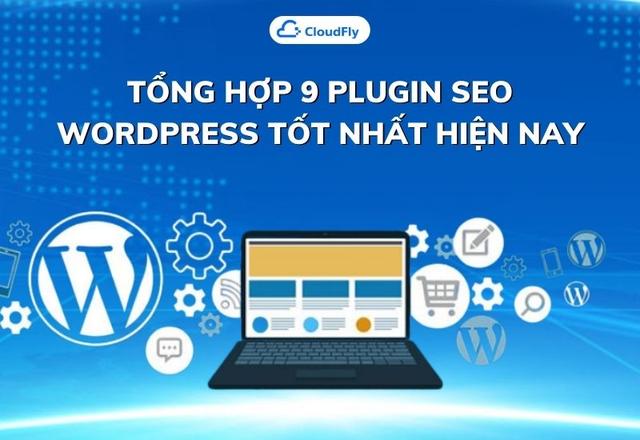 Tổng Hợp 9 Plugin SEO WordPress Tốt Nhất Hiện Nay