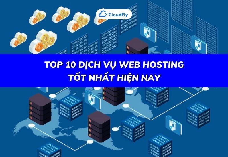 top 10 dịch vụ web hosting tốt nhất hiện nay