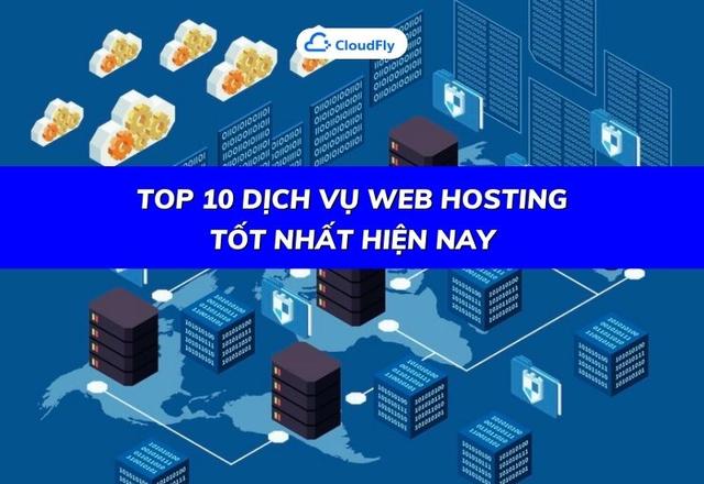 Top 10 Dịch Vụ Web Hosting Tốt Nhất Hiện Nay