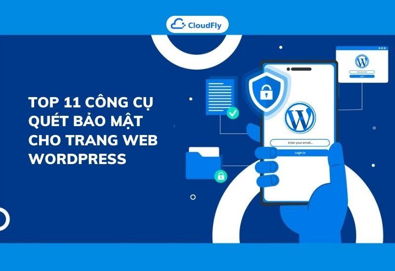 top 11 công cụ quét bảo mật cho trang web wordpress