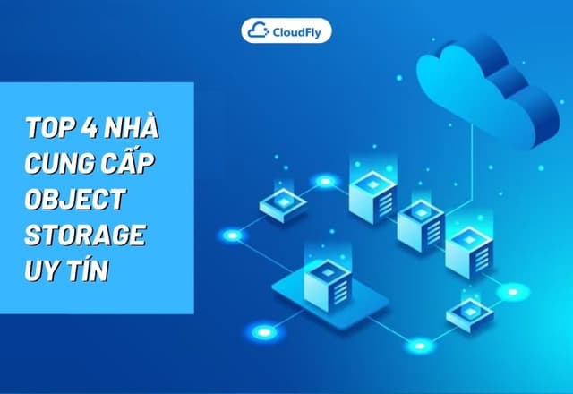 Top 4 Nhà Cung Cấp Object Storage Uy Tín