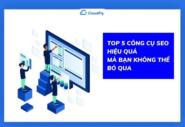 Top 5 Công Cụ SEO Hiệu Quả Mà Bạn Không Thể Bỏ Qua