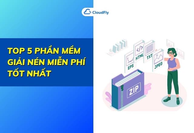 Top 5 Phần Mềm Giải Nén Miễn Phí Tốt Nhất