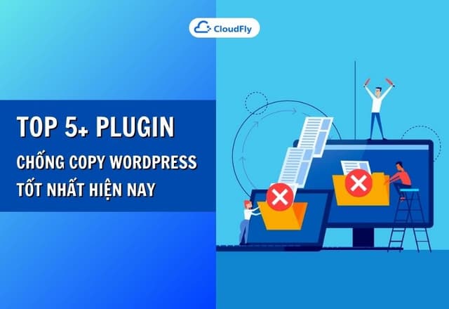 Top 5 Plugin Chống Copy WordPress Tốt Nhất Hiện Nay