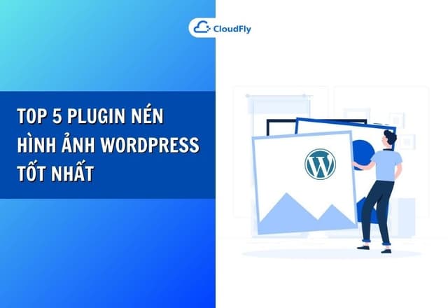 Top 5 Plugin Nén Hình Ảnh WordPress Tốt Nhất