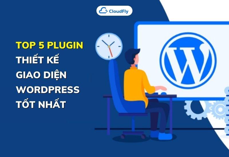top 5 plugin thiết kế giao diện wordpress tốt nhất