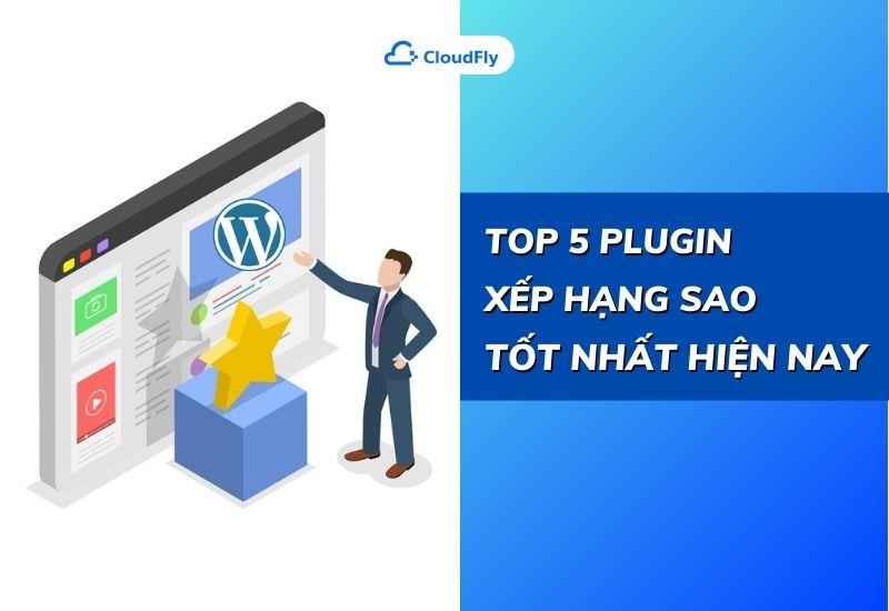 top 5 plugin xếp hạng sao tốt nhất hiện nay