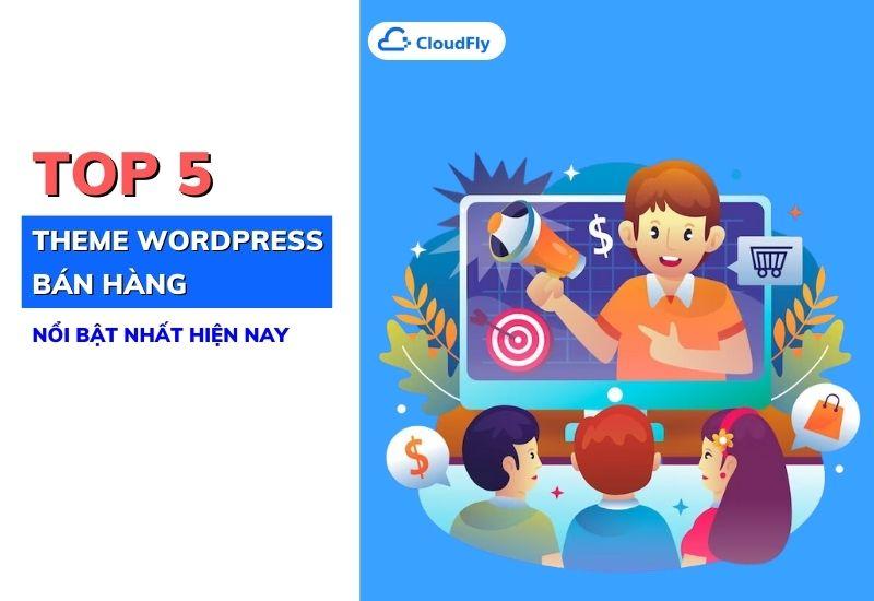 top 5 theme wordpress bán hàng nổi bật nhất hiện nay