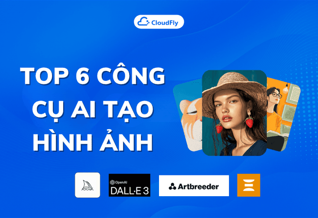 Top 6 Công Cụ AI Tạo Hình Ảnh Mạnh Mẽ Nhất Hiện Nay