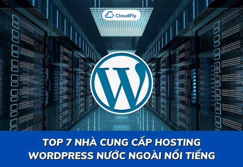 top 7 nhà cung cấp hosting wordpress nước ngoài nổi tiếng