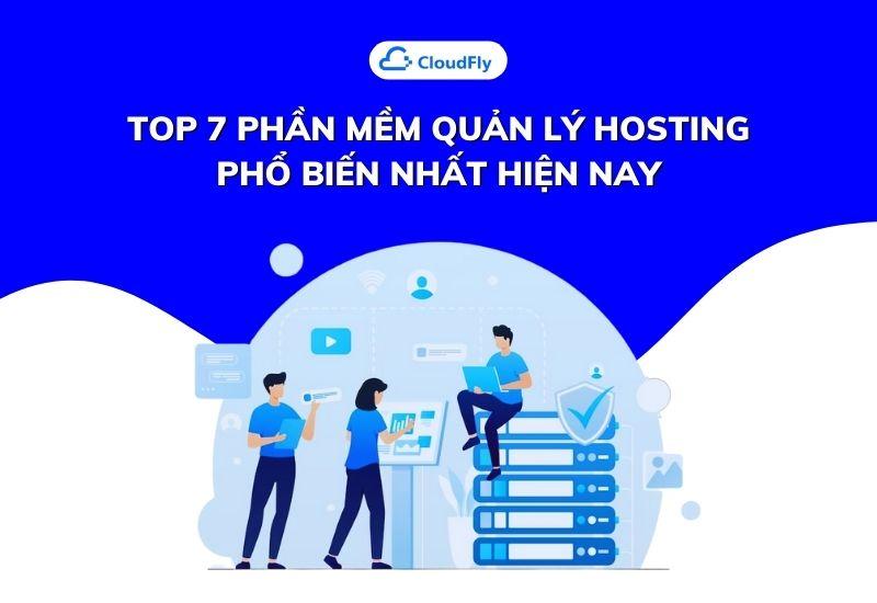 top 7 phần mềm quản lý hosting phổ biến nhất hiện nay