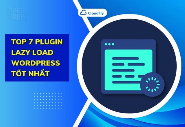 Top 7 Plugin Lazy Load WordPress Tốt Nhất