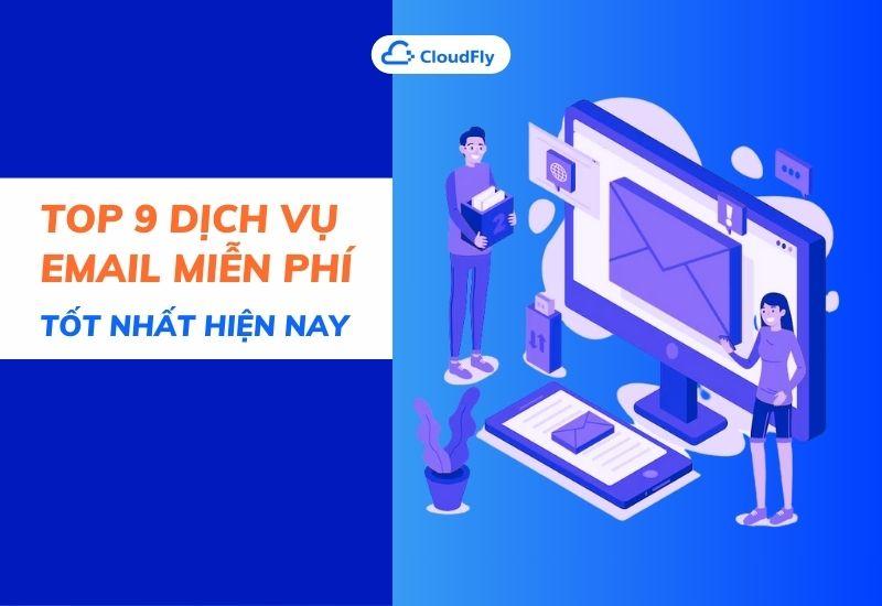 top 9 dịch vụ email miễn phí tốt nhất hiện nay