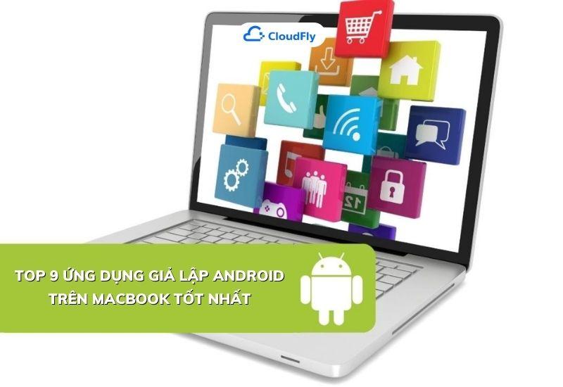 top 9 ứng dụng giả lập android trên macbook tốt nhất