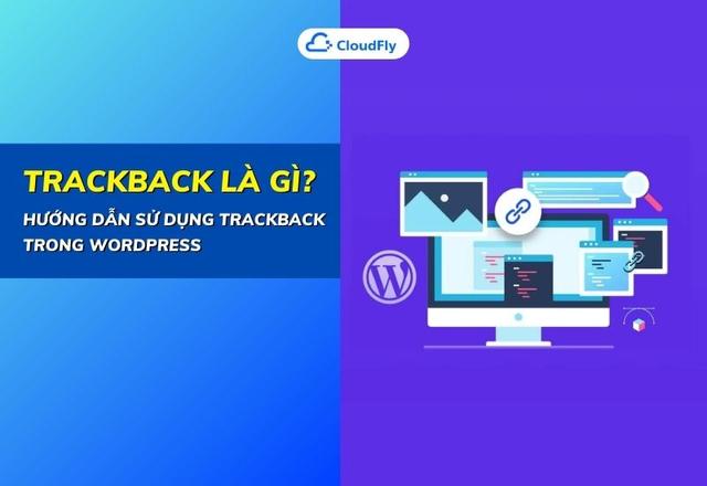 Trackback Là Gì? Hướng Dẫn Sử Dụng Trackback Trong WordPress