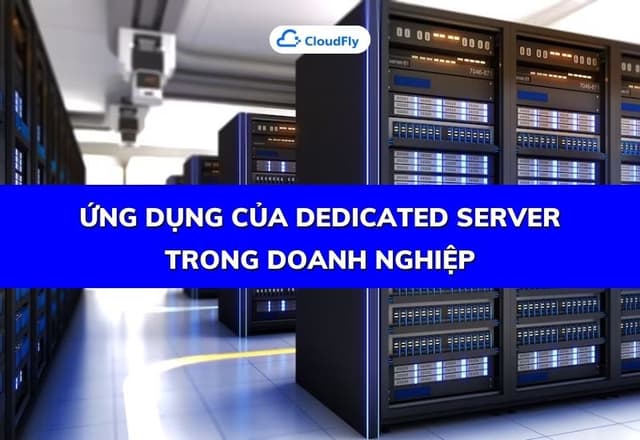 Ứng Dụng Của Dedicated Server Trong Doanh Nghiệp