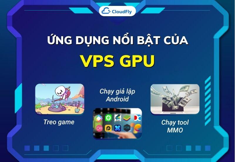 ứng dụng nổi bật của vps gpu