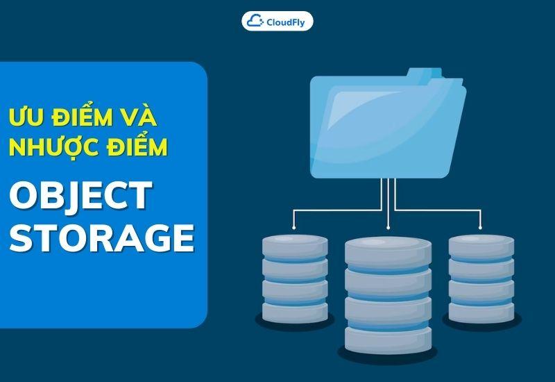 ưu và nhược điểm của object storage