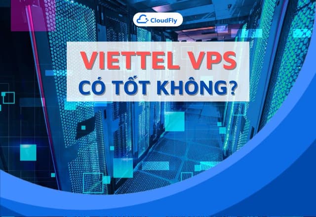 Viettel VPS Có Gì Hot Vì Sao Chọn Viettel VPS