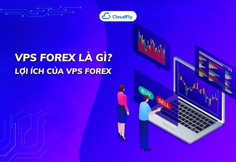 vps forex là gì