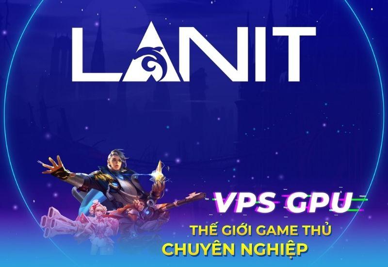 vps gpu việt nam lanit