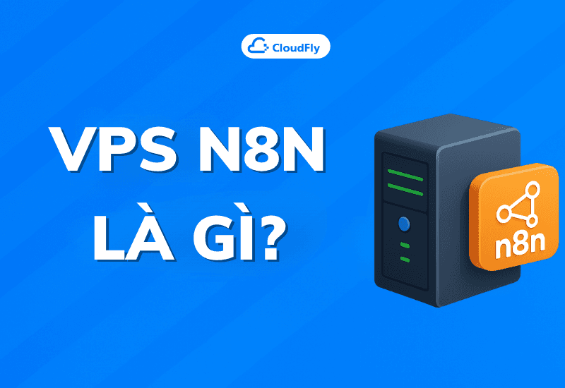 https://media.cloudfly.vn/posts/vps-n8n-la-gi.png