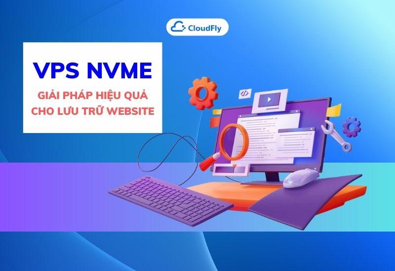 vps nvme giải pháp hiệu quả cho lưu trữ website