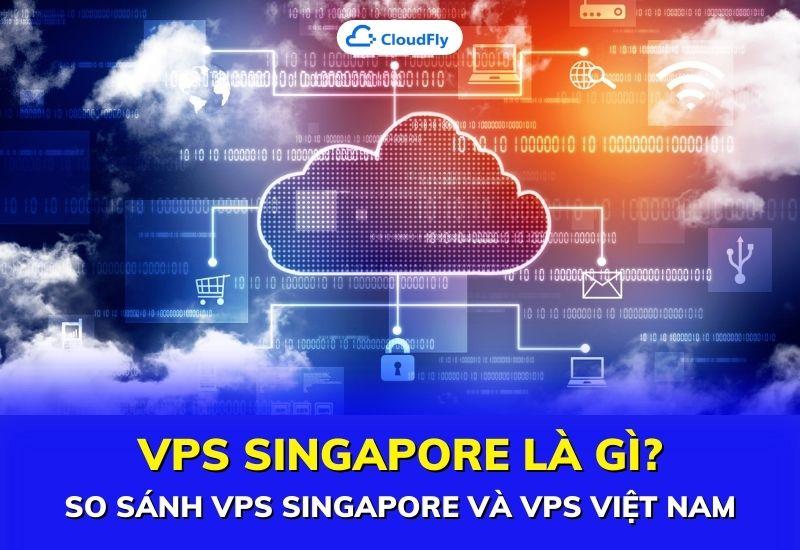 vps singapore là gì