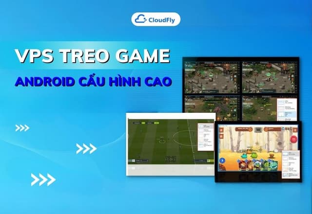 VPS Treo Game Android Cấu Hình Cao