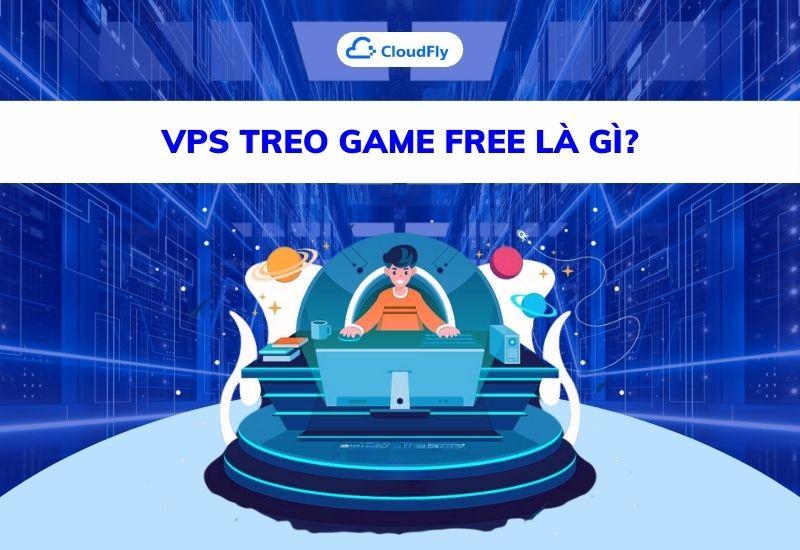 vps treo game free là gì