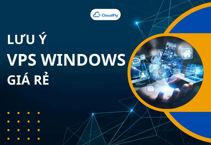 Những Điều Cần Biết Khi Thuê VPS Windows Giá Rẻ