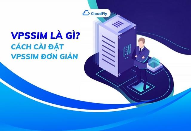 VPSSIM Là Gì? Cách Cài Đặt VPSSIM Đơn Giản