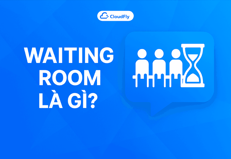 Waiting Room là gì Hướng dẫn cấu hình trên Anti DDOS website CloudFly