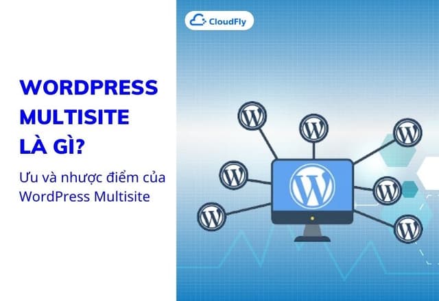 WordPress Multisite Là Gì Ưu Và Nhược Điểm Của WordPress Multisite