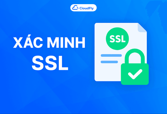 Xác Thực SSL: Là Gì và Cách Kích Hoạt