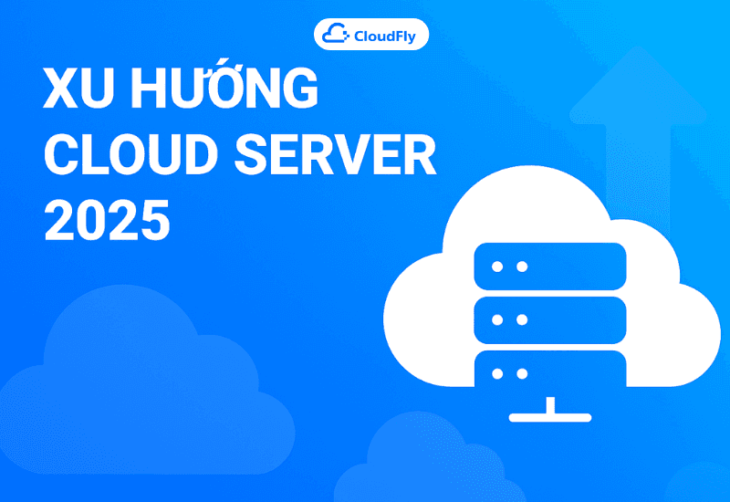 Xu hướng Cloud Server 2025 Doanh nghiệp cần chuẩn bị gì