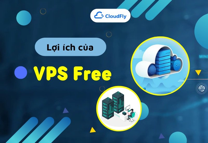 Lợi ích của VPS Free