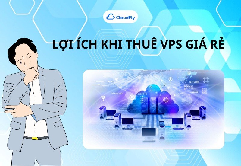 Lợi ích khi thuê VPS giá rẻ