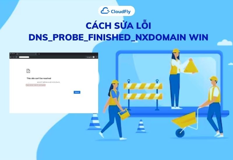 cách sửa lỗi dnsprobefinishednxdomain win