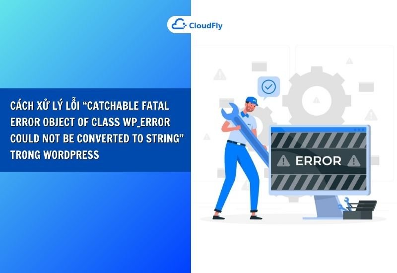 cách xử lý lỗi catchable fatal error trong wordpress
