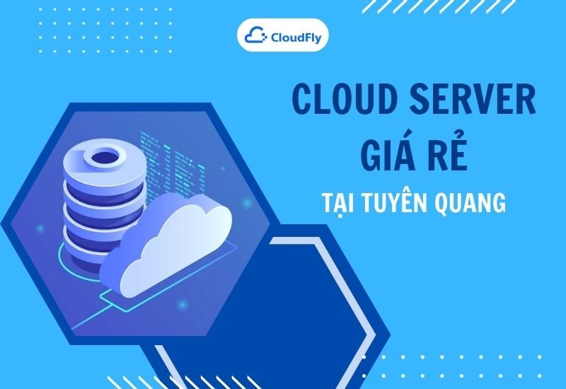 cloud server giá rẻ tại Tuyên Quang