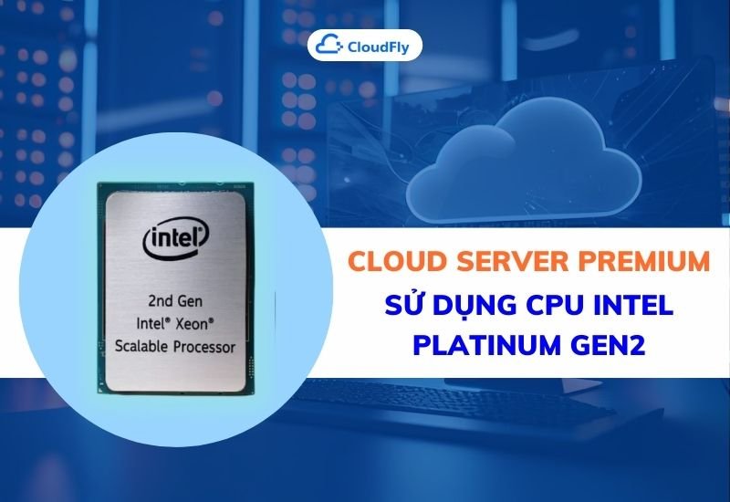 cloud server premium sử dụng cpu intel platinum gen2